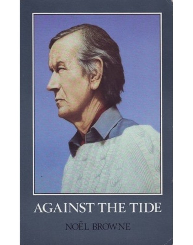 Against The Tide - Noel Browne