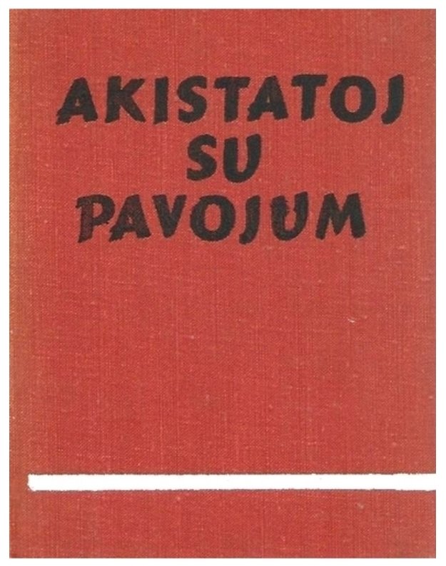 Akistatoj su pavojumi. Apybraižos, apsakymai, apysakos - Autorių kolektyvas