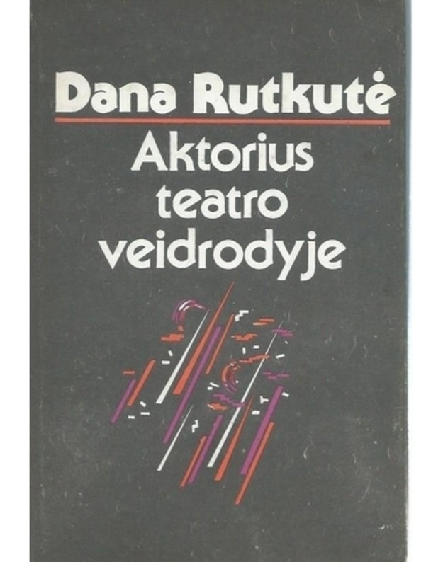 Aktorius teatro veidrodyje - Rutkutė Dana 