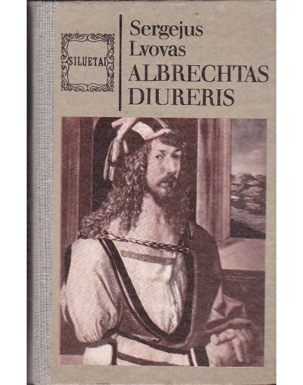 Albrechtas Diureris / Siluetai - Lvovas Sergejus 