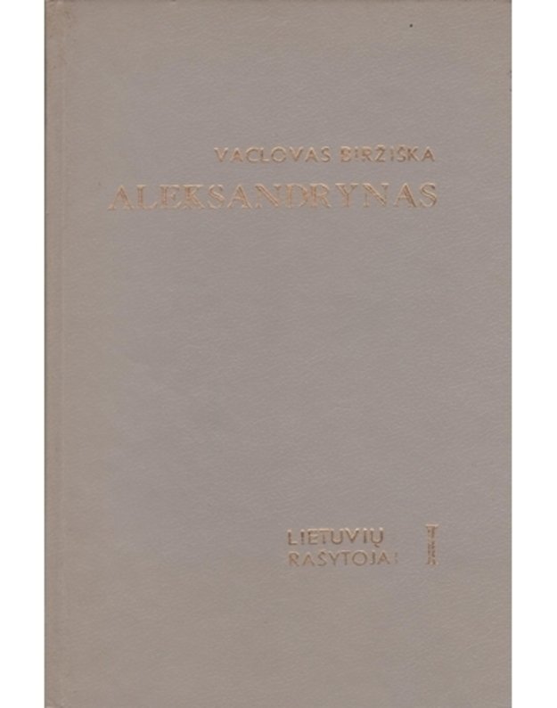 Aleksandrynas. Lietuvių rašytojai, t. I-III - Biržiška Vaclovas