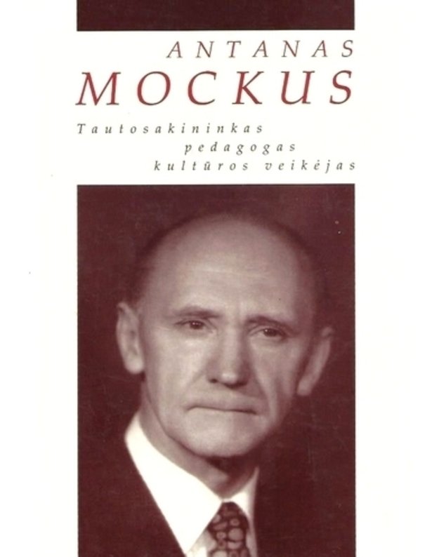 Antanas Mockus. Tautosakininkas, pedagogas, kultūros veikėjas - sud. V. Mockienė, R. Norkevičienė