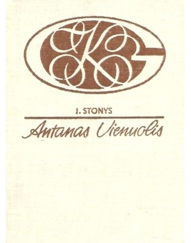 Antanas Vienuolis. Gyvenimas ir kūryba / 1982 - Stonys J.