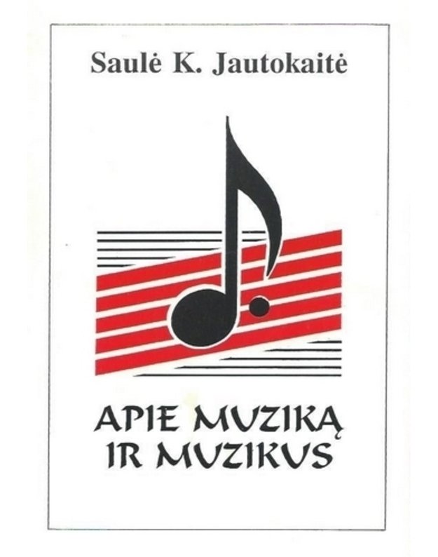 Apie muziką ir muzikus - Saulė K. Jautokaitė