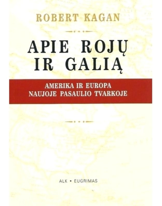 Apie rojų ir galią. Amerika ir Europa Naujoje pasaulio tvarkoje - Kagan Robert