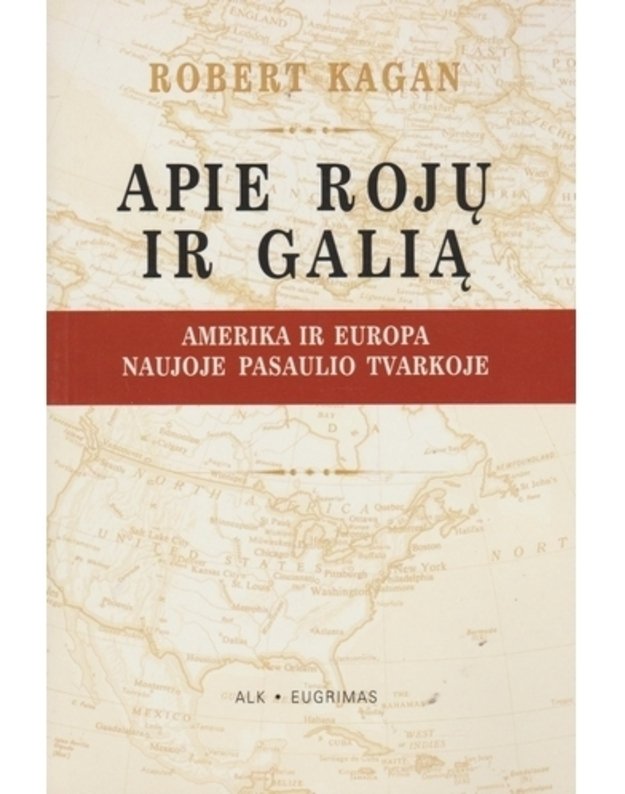 Apie rojų ir galią. Amerika ir Europa Naujoje pasaulio tvarkoje - Kagan Robert