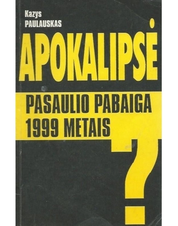 Apokalipsė. Pasaulio pabaiga 1999 metais - Paulauskas Kazys