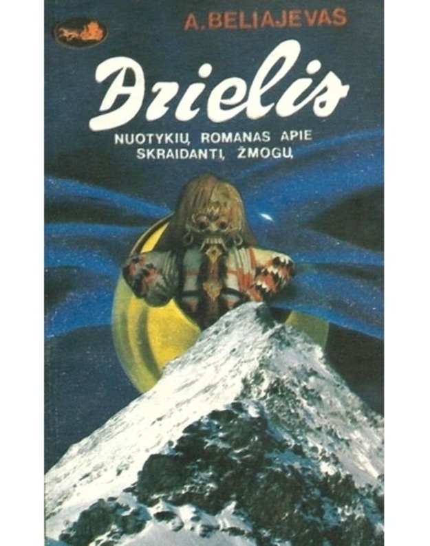 Arielis. Nuotykių romanas apie skraidantį žmogų / Diližanas - Beliajevas Aleksandras 