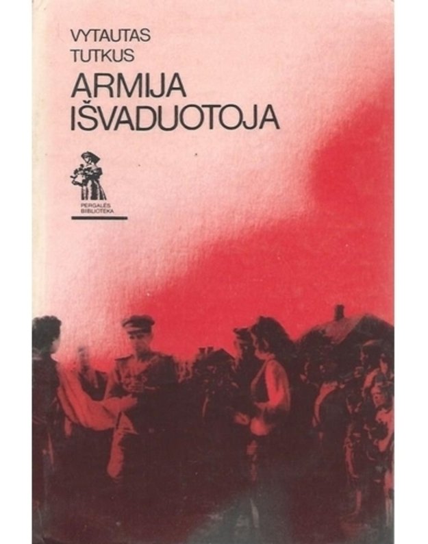 Armija išvaduotoja / Pergalės biblioteka - Tutkus Vytautas