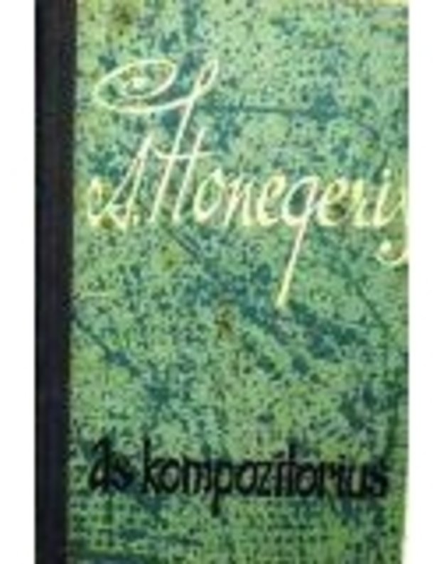 Aš, kompozitorius - Honegeris Artur