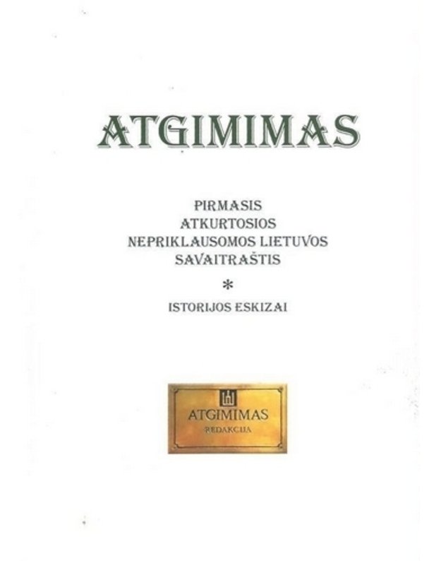 Atgimimas. Pirmasis atkurtosios Nepriklausomos Lietuvos savaitraštis - Vyšniauskaitė Birutė, sudarytoja