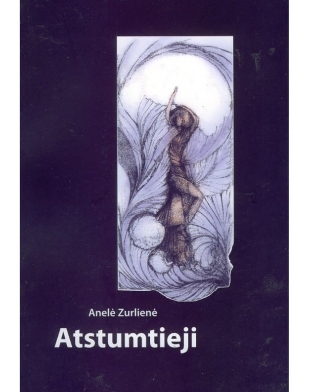 Atstumtieji. Proza - Zurlienė Anelė