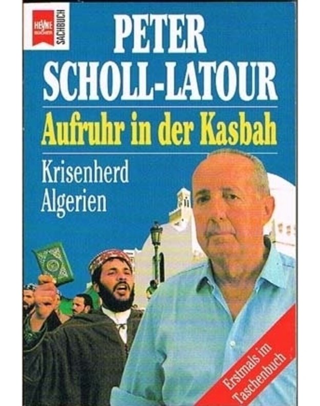 Aufruhr in der Kasbah. Krisenherd Algerien - Peter Scholl-Latour