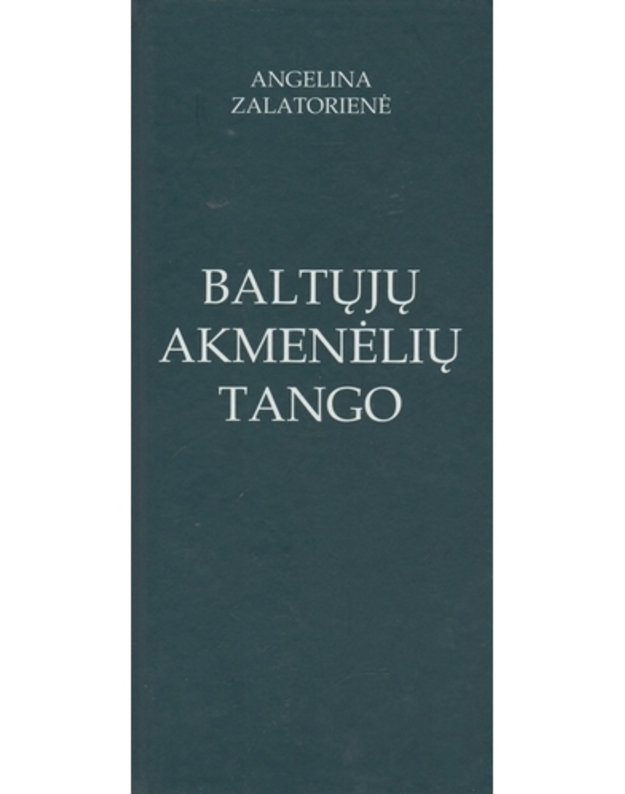 Baltųjų akmenėlių tango - Naciūtė-Zalatorienė Angelina 