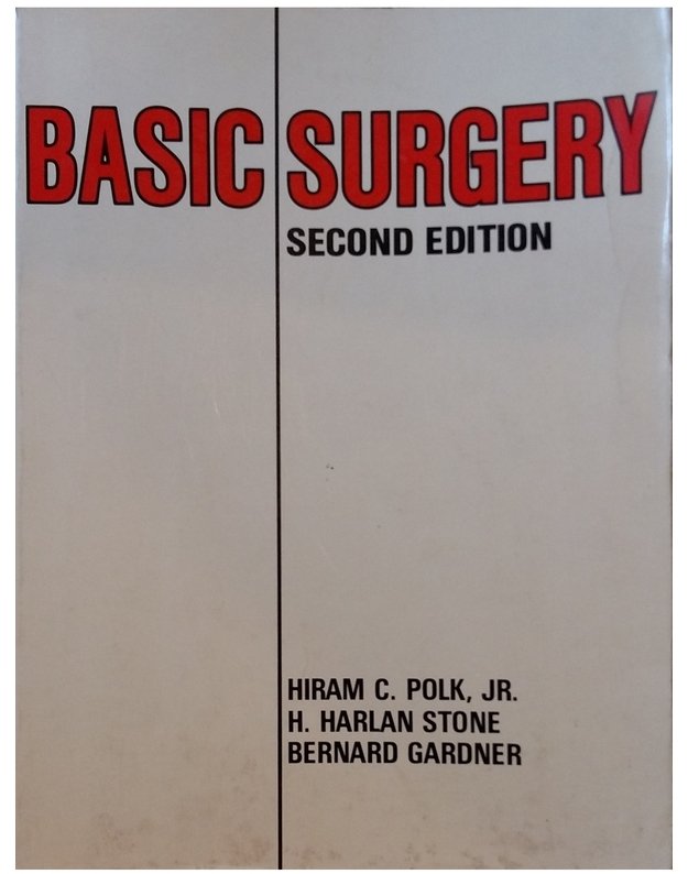 Basic Surgery - Hiram C. Polk, H. Harlan Stone, Bernard Gardner