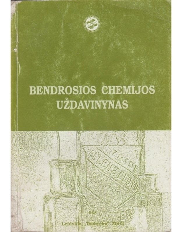 Bendrosios chemijos uždavinynas - Autorių kolektyvas: A. Kazragis, J. Jankauskas, J. Kerienė, B. Tamulaitienė, E. Zalieckienė