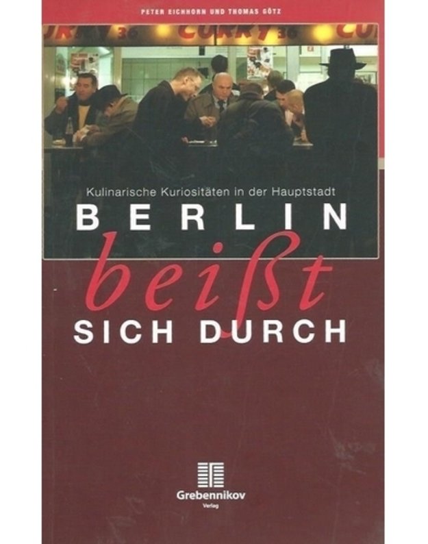 Berlin Beisst sich durch - Peter Eichhorn und Tomas Goetz