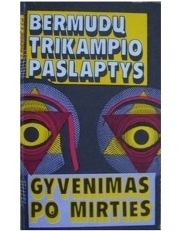 Bermudų trikampio paslaptys. Gyvenimas po mirties - parengė Kazys Paulauskas