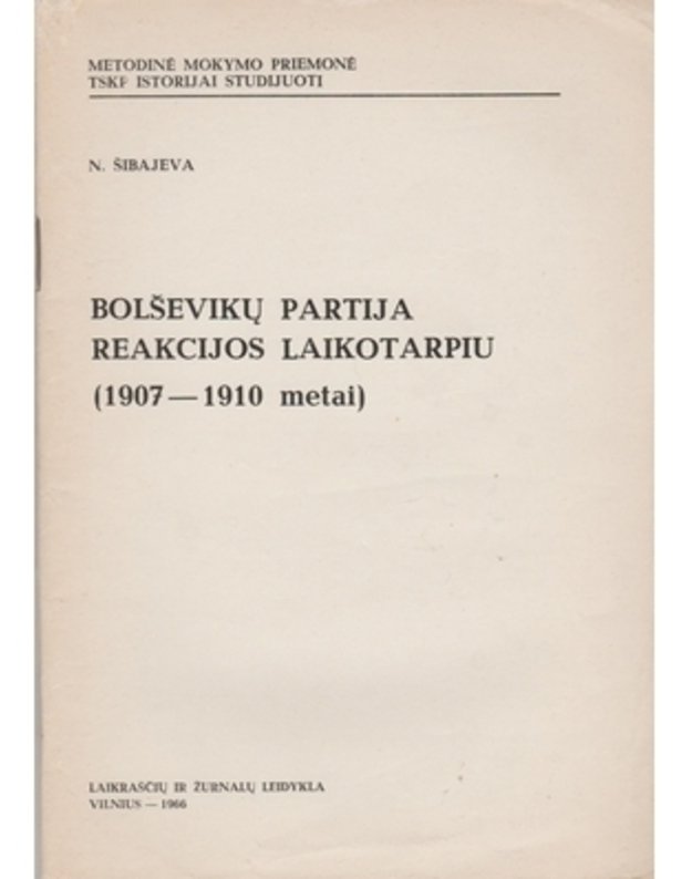 Bolševikų partija reakcijos laikotarpiu 1907-1910 metai - Šibajeva N.