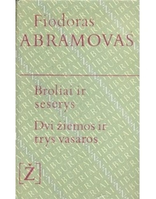 Broliai ir seserys. Dvi žiemos ir trys vasaros / Žiburiai - Abramovas Fiodoras 