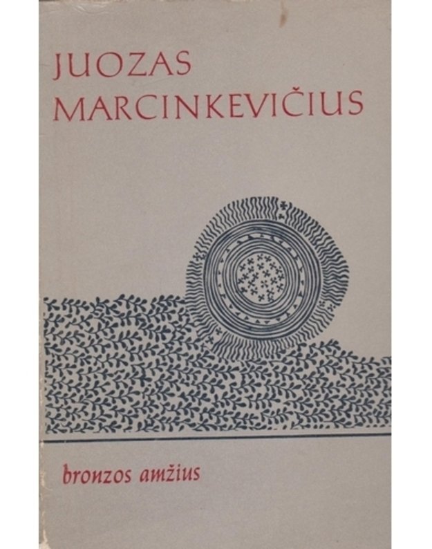 Bronzos amžius. Eilėraščiai - Marcinkevičius Juozas