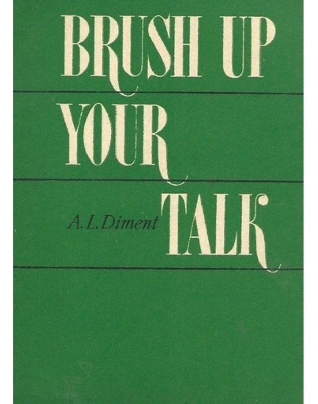 Brush up your talk - A. L. Diment