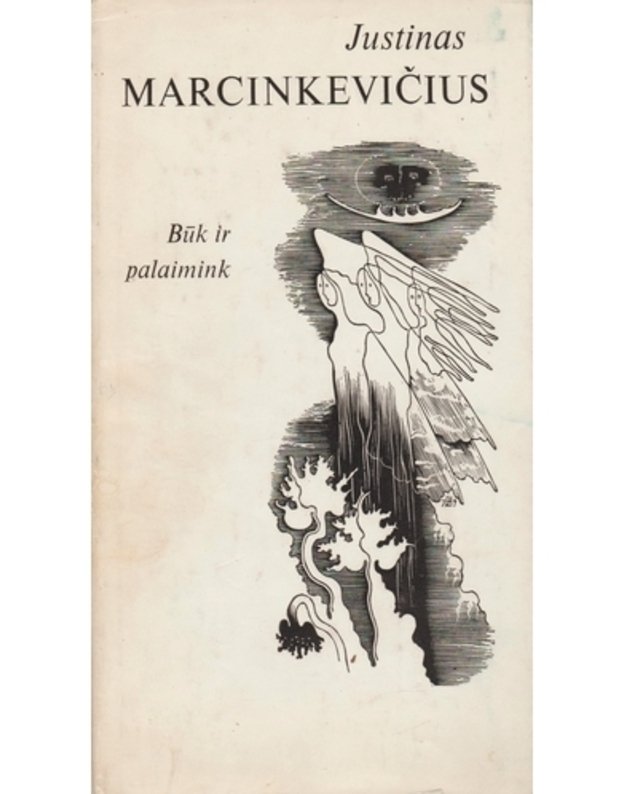 Būk ir palaimink - Marcinkevičius Justinas