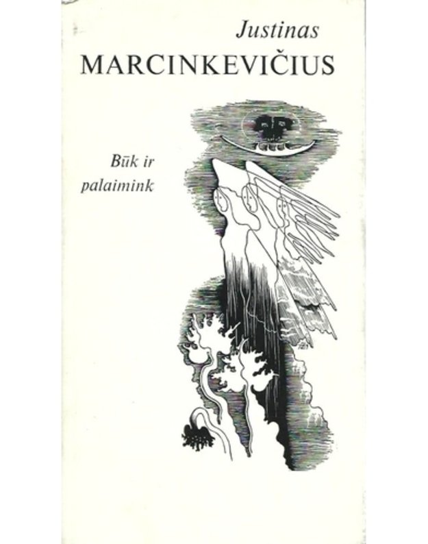 Būk ir palaimink - Marcinkevičius Justinas