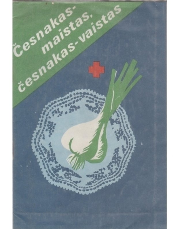 Česnakas – maistas, česnakas – vaistas - paruošė D. Speičienė, A. Stasiukaitis