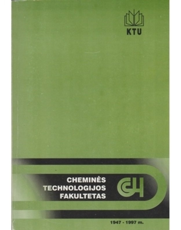 Cheminės technologijos fakultetas, KTU 1947-1997 - Martusevičius Marijonas, sudarytojas