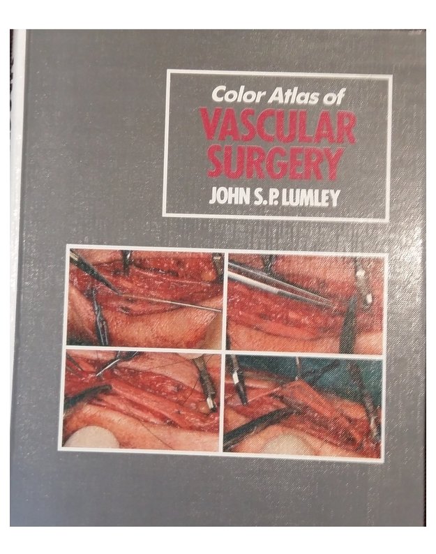 Color Atlas of Vascular Surgery - John S. P. Lumley