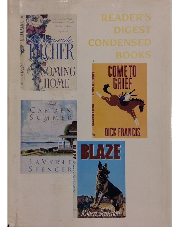 Come To Grief. Coming Home. Blaze. That Camden Summer / Reader's Digest Condensed Books - Dick Francis, Rosamunde Pilcher, Robert Somerlott, LaVyrle Spencer