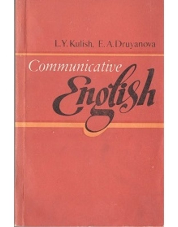 Communicative English / Ustnaja anglijskaja rečj v obščenii s auditorijej - L. Y. Kulish, E. A. Druanova