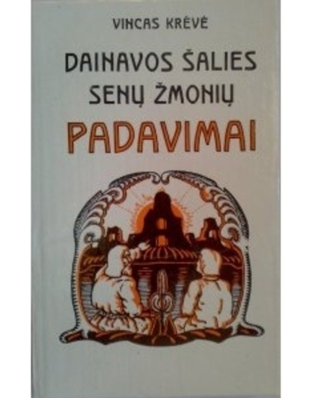 Dainavos šalies senų žmonių padavimai / 9- as leidimas 1992 - Krėvė Vincas 