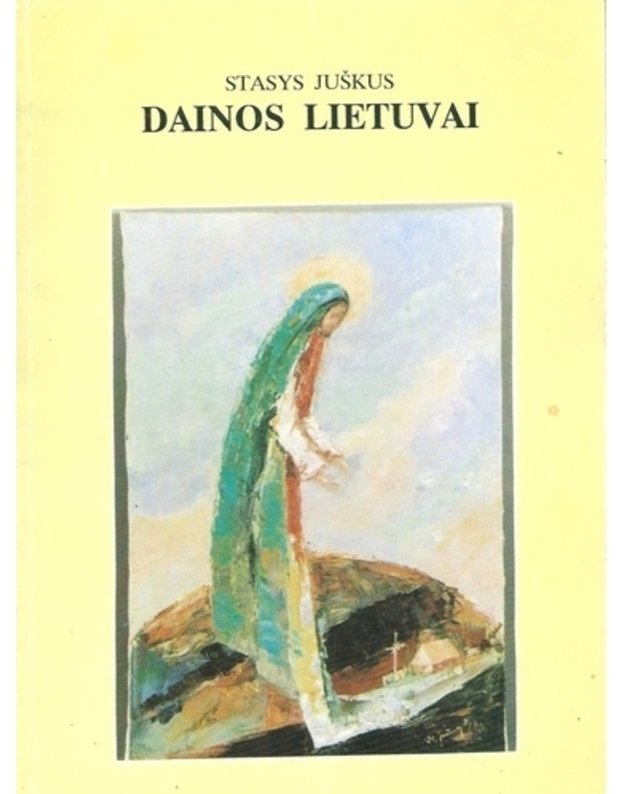 Dainos Lietuvai - Juškus Stasys