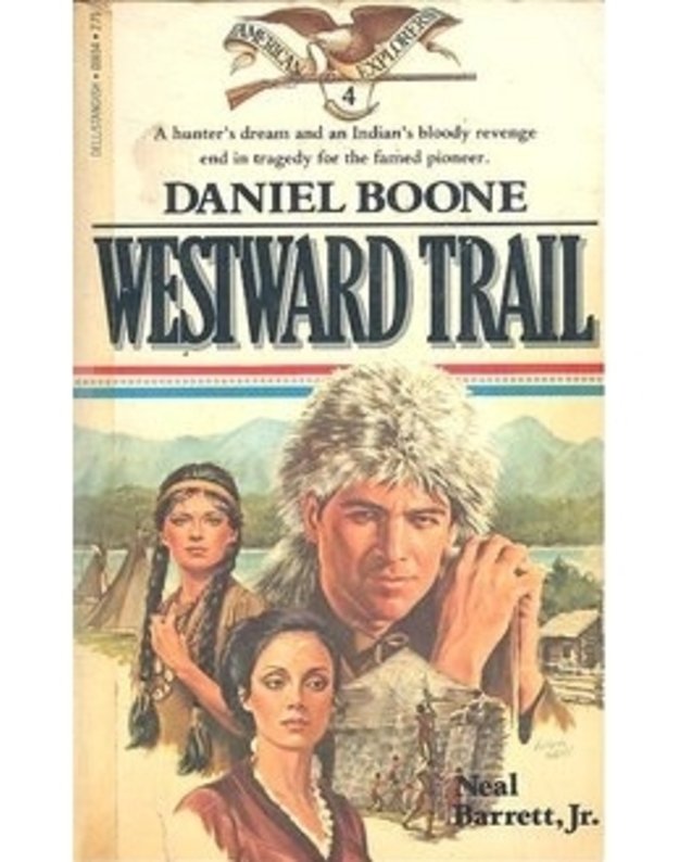 Daniel Boone. Westward Trail / The American Explorers 4 - Neal Barrett