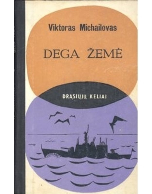 Dega žemė. Dokumetinė apysaka / DK 1970 - Michailovas Viktoras