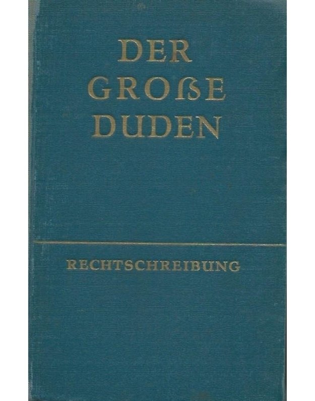 Der Große Duden. Rechtschreibung - Herausgegeben von Horst Klien