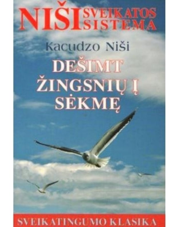 Dešimt žingsnių į sėkmę / Sveikatingumo klasika - Niši Kacudzo