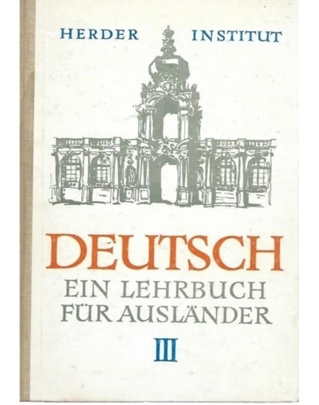 Deutsch. Ein Lehrbuch fuer Auslaender III - Autorenkollektiv