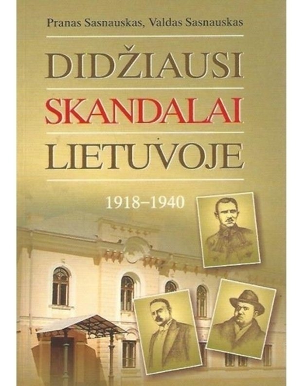 Didžiausi skandalai Lietuvoje 1918-1940 - Sasnauskas Valdas, Sasnauskas Pranas