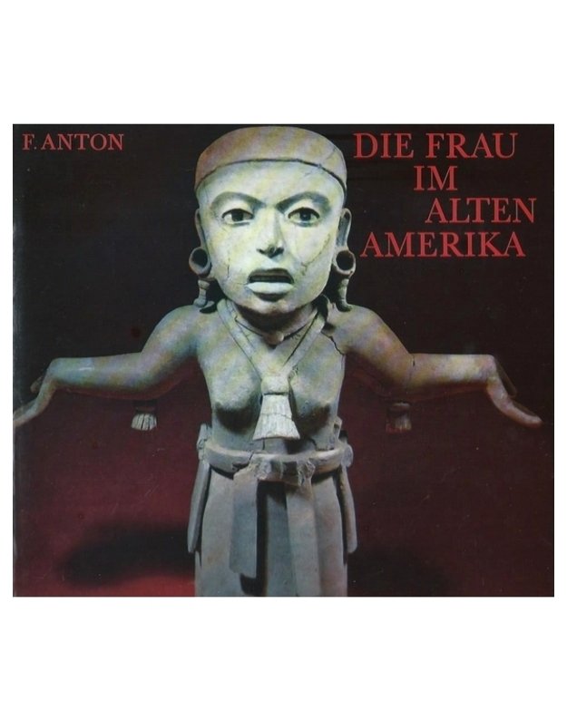 Die frau im alten amerika - Ferdinand Anton