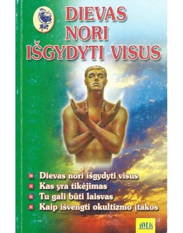 Dievas nori išgydyti visus / Sveiko gyvenimo mokykla - Sudarė Anatolijus Malovičko