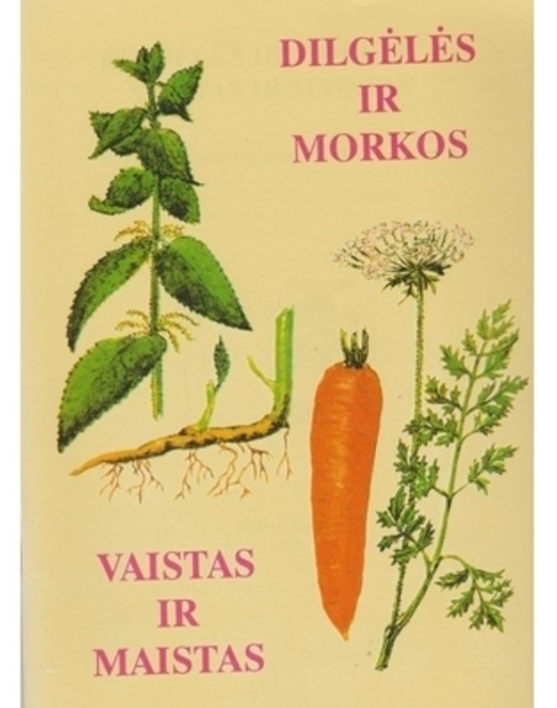 Dilgėlės ir morkos / Vaistas ir maistas - Sud. Muralis Vytautas