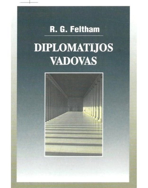 Diplomatijos vadovas - Feltham R. G.