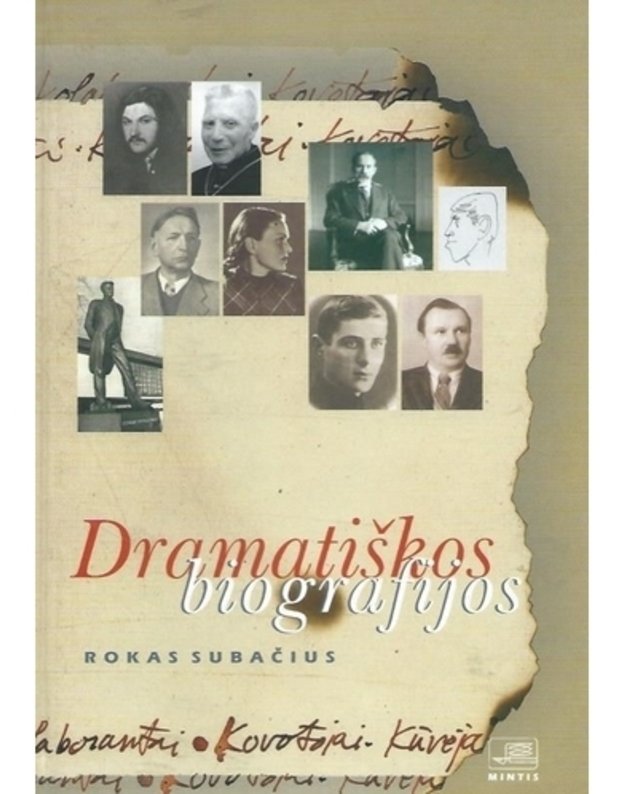 Dramatiškos biografijos: kovotojai, kūrėjai, karjeristai, kolaborantai - Subačius Rokas