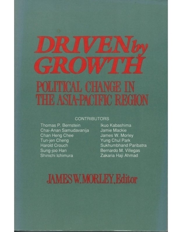 Driven by Growth: Political Change in The Asia-Pacific Region - Editor James W. Morley