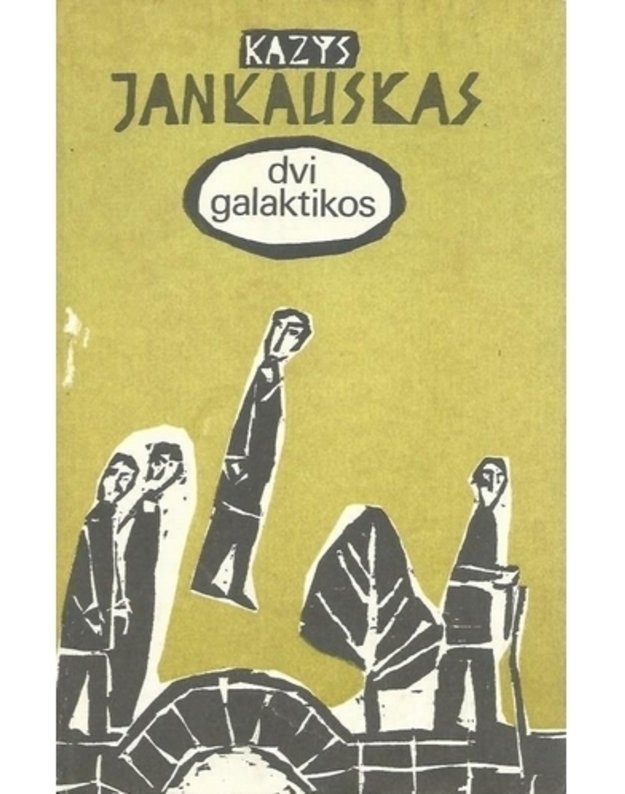 Dvi galaktikos. Apsakymai ir apysakos - Jankauskas Kazys