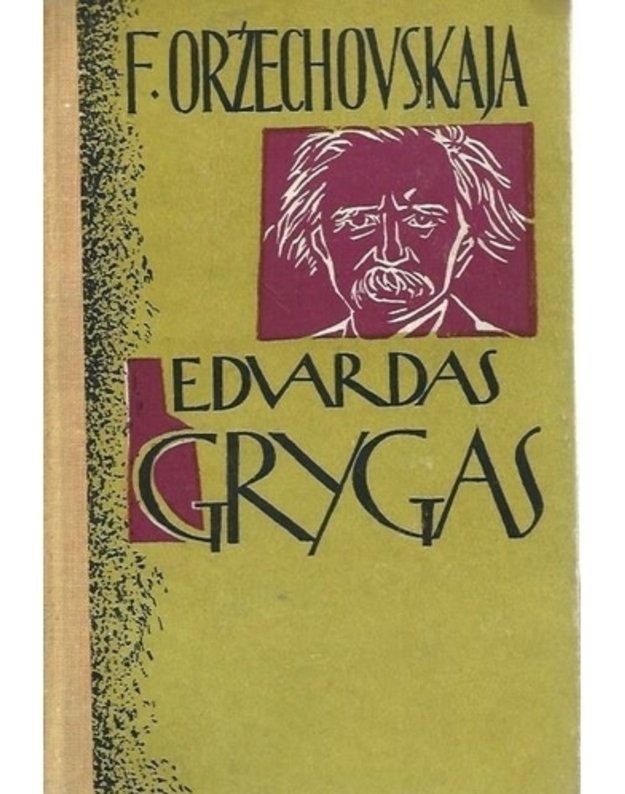 Edvardas Grygas. Apysaka - Oržechovskaja F.