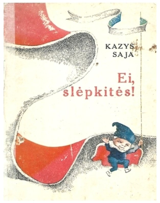 Ei, slėpkitės. Kam pasaka, o kam teisybė... / 1977 - Saja Kazys